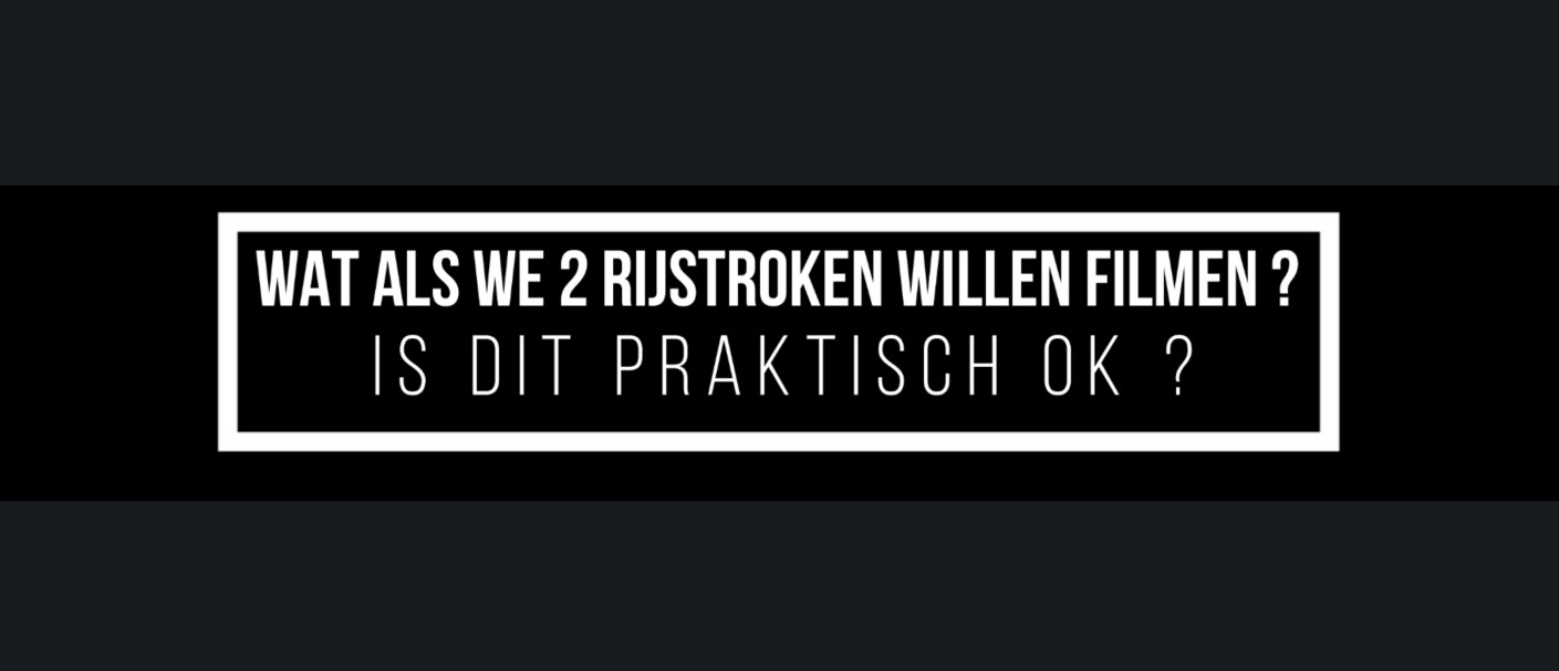 Nummerplaat herkenning: Wat als je 2 rijstroken wil filmen ?